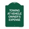 Signmission Towing Vehicle Owners Expense, Green & White Aluminum Sign, 24" L, 18" H, GW-1824-24410 A-DES-GW-1824-24410 - alternate 1